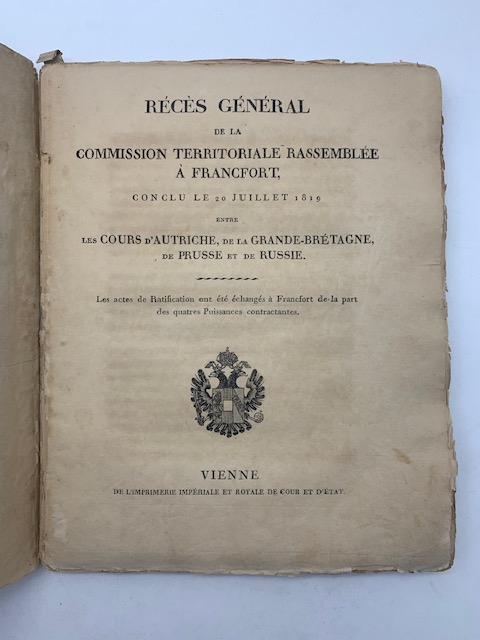 Reces general de la Commission territoriale rassemblee a Francfort conclu le 20 Juillet 1819 entre les Cours d'Autriche, de la Grande-Bretagne, de Prusse et de Russie